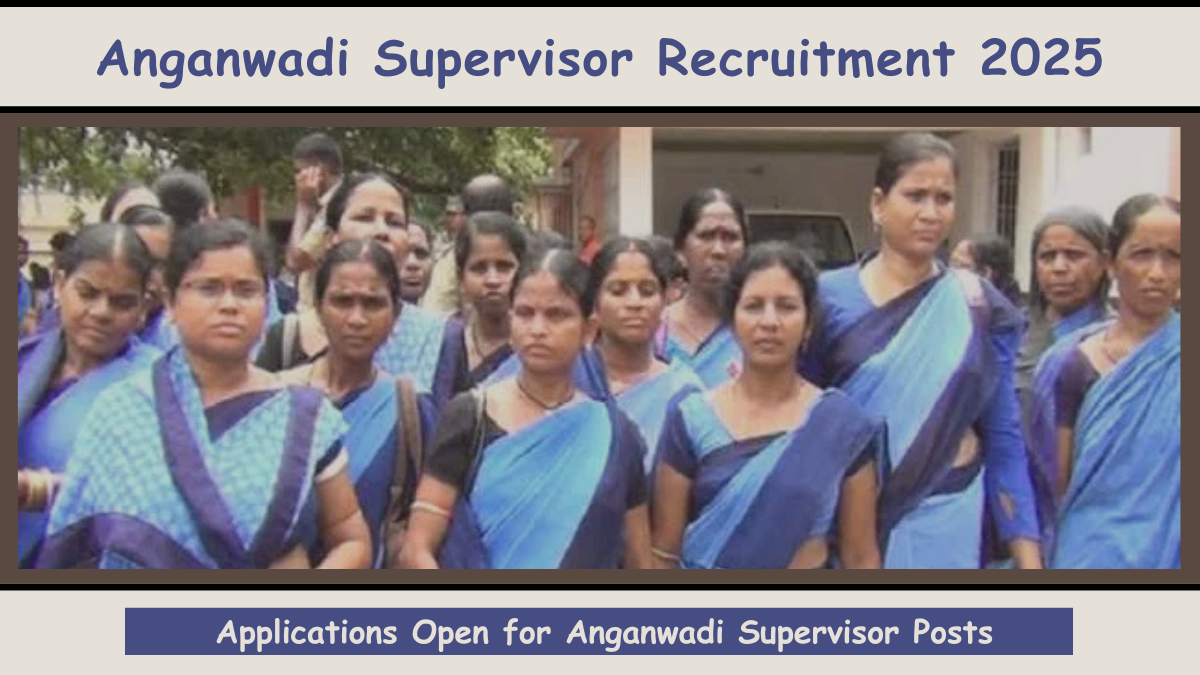 Anganwadi Supervisor Recruitment 2025 Applications Open for Anganwadi Supervisor Posts