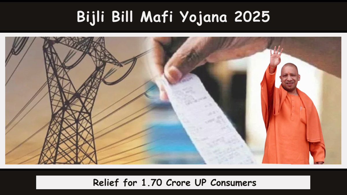 Bijli Bill Mafi Yojana 2025 Relief for 1.70 Crore UP Consumers