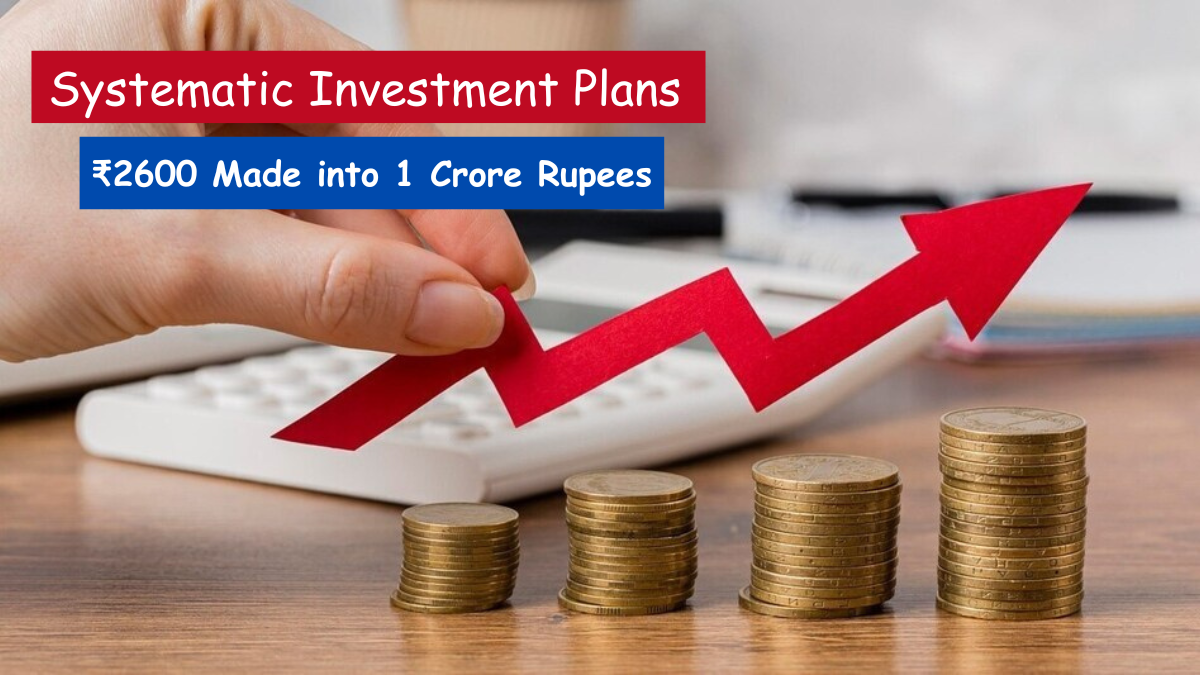 Systematic Investment Plans (SIPs) Build a ₹1 Crore Fund with Small Monthly Investments